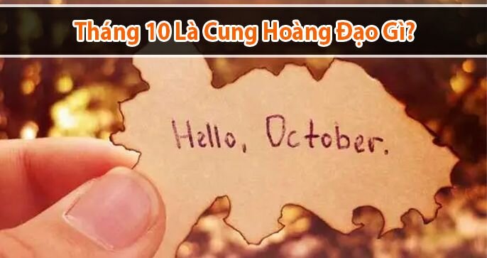 Giải mã những người sinh tháng 10 là cung hoàng đạo gì?