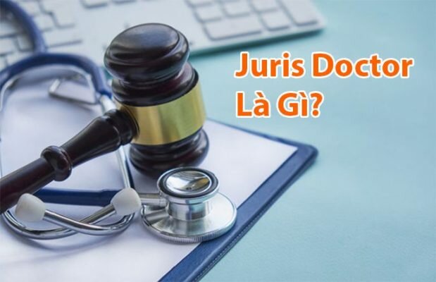 Juris Doctor Là Gì? Cần làm gì để trở thành một Juris Doctor