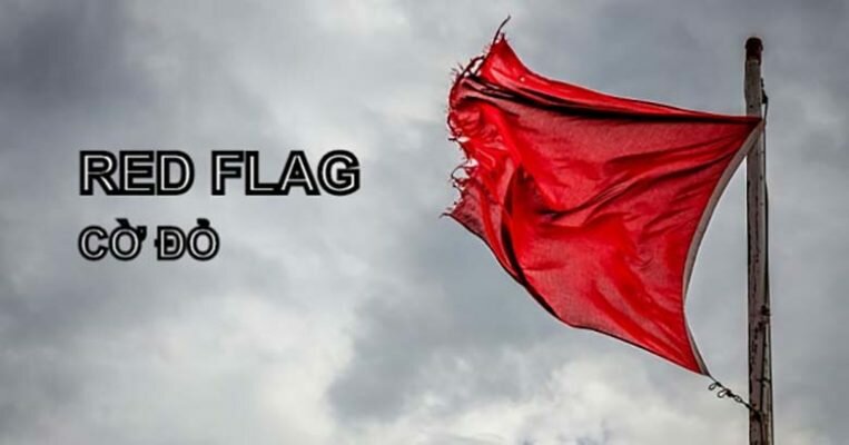 Red flag là gì? Tất tần tật về red flag bạn cần biết